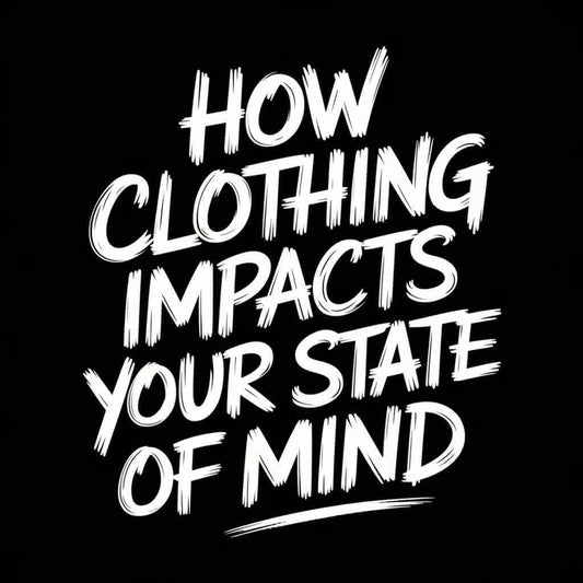 Text graphic reading "How Clothing Impacts Your State of Mind" on a black background.