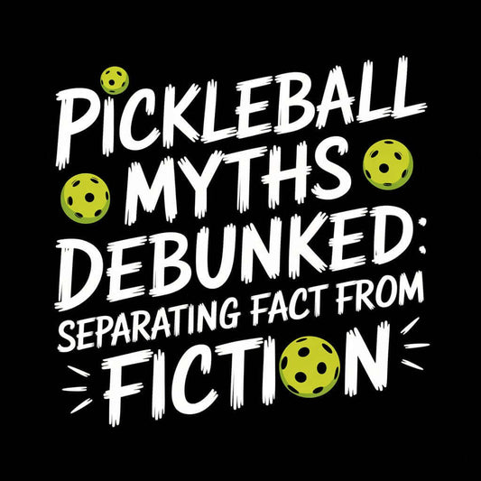 Text graphic reading "Pickleball Myths Debunked: Separating Fact from Fiction" with pickleball balls on a black background.