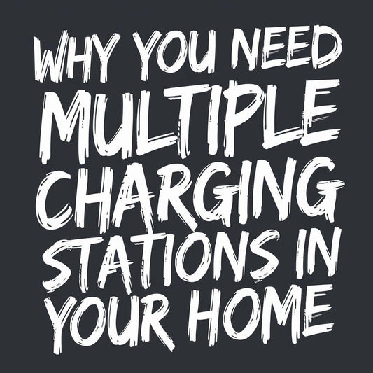 Text graphic stating "Why You Need Multiple Charging Stations in Your Home" for an article on home charging solutions.