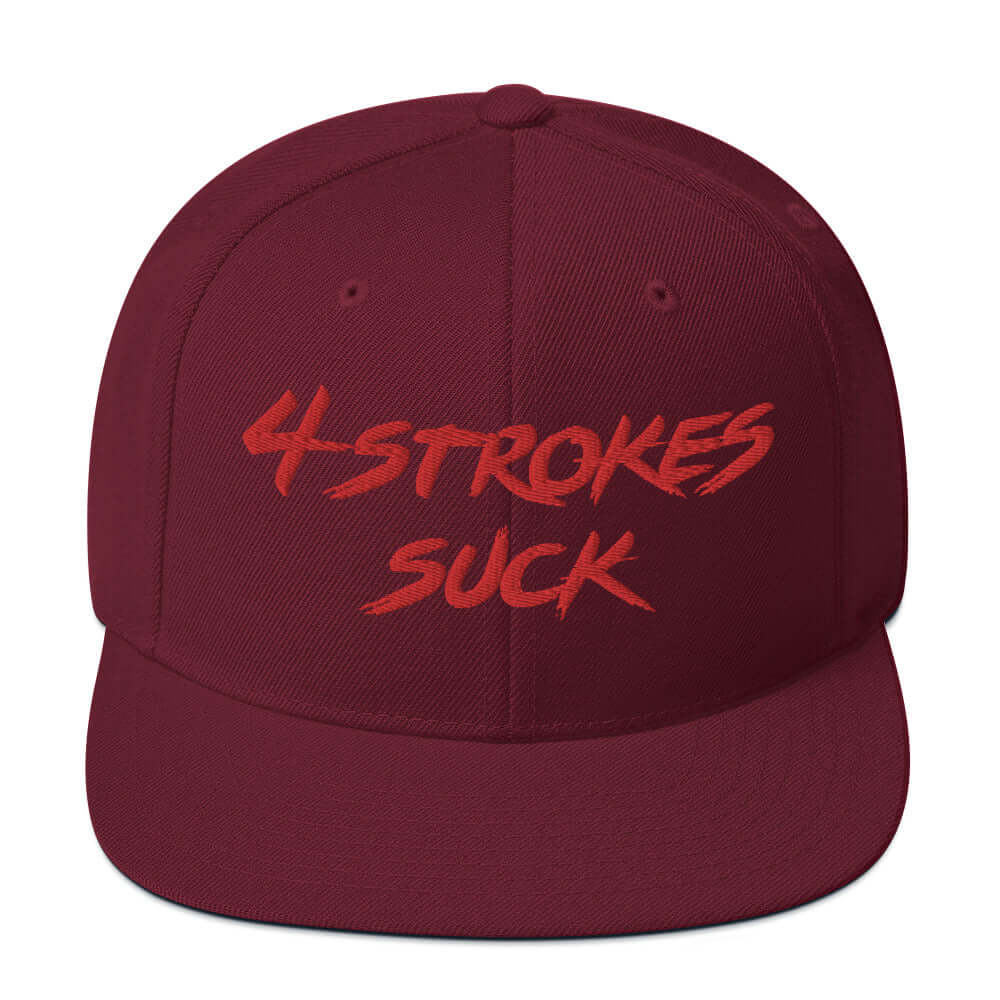 Burgundy snapback hat with "4-Strokes Suck" embroidered in red, celebrating motocross lifestyle and 2-stroke passion.