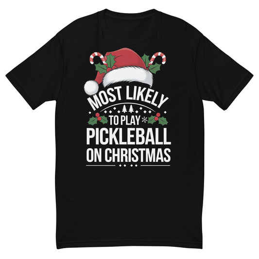 front of Festive Pickleball Christmas Tee: Most Likely To Play on Christmas (black)