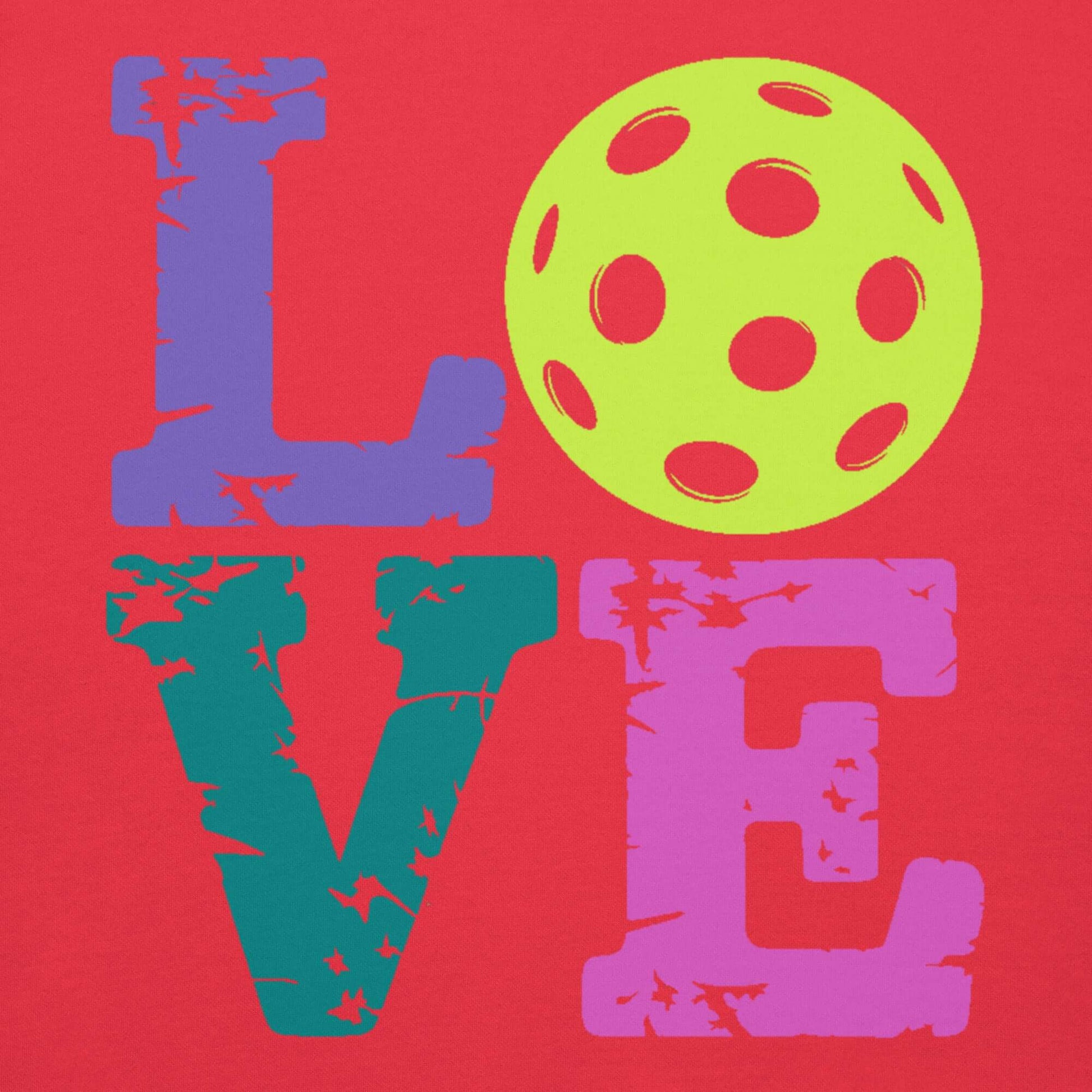 Colorful LOVE text with a pickleball in the center, perfect for pickleball enthusiasts looking for stylish apparel.